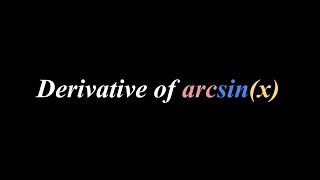 Derivative of arcsinx [upl. by Lamaj206]