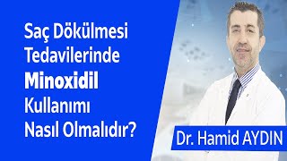 Saç Dökülmesi Tedavilerinde Minoxidil Kullanımı Nasıl Olmalıdır  Dr Hamid AYDIN [upl. by Newra403]