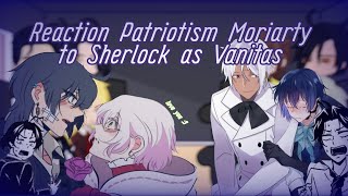 Moriartys Patriotism reaction to Sherlock Holmes as Vanitas [upl. by Tterej454]