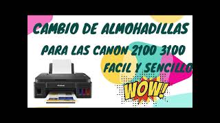 CAMBIO DE ALMOHADILLAS PARA LA CANON G2101 SIRVE PARA LAS G3100 FACIL Y SENCILLO [upl. by Noiwtna236]