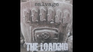 The Loading  Salvage [upl. by Aicekan]