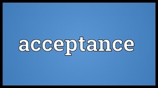 Acceptance Meaning [upl. by Namaj]