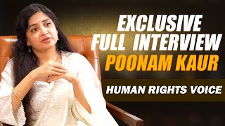 Poonam Kaur Exclusive Full Interview  Poonam Kaur  Human Rights Voice [upl. by Anined]