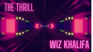 The Thrill  Wiz Khalifa [upl. by Halle]