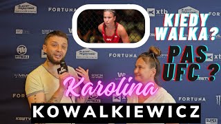 KAROLINA KOWALKIEWICZ O SWOICH NAJBLIŻSZYCH PLANACH CZY ZOBACZYMY JĄ KIEDYŚ W KSW LUB FAME [upl. by Sigsmond70]