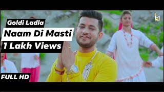 Naam Di Masti  Goldi Ladla  Mani Ladla  FULL HD  Ladla Music 2017 [upl. by Navi41]