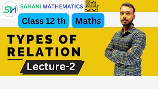 Types of Relation  Relation and Function  Class12th Maths  Mathematics Education Lecture2 [upl. by Ahsaten]