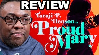 PROUD MARY  Movie Review and Sony Rant Black Nerd [upl. by Ecirtaed]