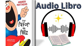 Audiolibro quotPor Favor Sea FELIZquot 😁DISFRUTE DEL PRIMER MANUAL DE LA ALEGRIA😁 [upl. by Milde]