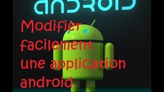 Tuto FR  Comment modifier facilement une application android [upl. by Assillem]