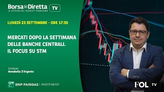 Mercati dopo la settimana delle banche centrali Il focus su STM [upl. by Putnem262]