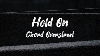 Chord Overstreet  Hold On Lyrics [upl. by Lela]