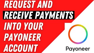 How to Request and Receive payments into your Payoneer Account from Anywhere A Step by Step Guide [upl. by Brottman710]