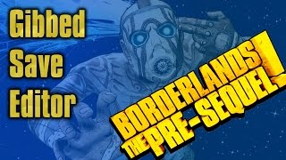 Borderlands The Pre Sequel  Gibbed Save Editor Basics PC [upl. by Etac]