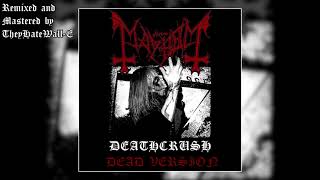 Mayhem  Deathcrush Dead Version Studioized Quality BEST ON YOUTUBE [upl. by Tita]