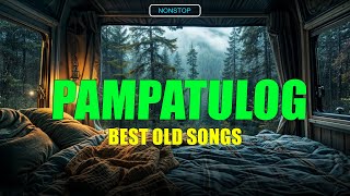 PAMPATULOG 2024 Lyrics BEST OLD LOVE SONGS  when you are alone in your bedroom and it is raining [upl. by Solis571]