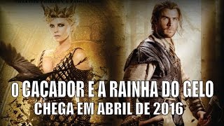 O CAÇADOR E A RAINHA DO GELO  CHEGA EM ABRIL DE 2016 [upl. by Alyled225]