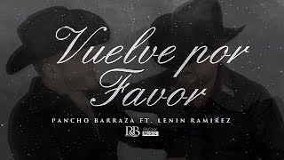 LETRA ¨VUELVE POR FAVOR¨  Pancho Barraza amp Lenin Ramírez Lyric Video [upl. by Odrahcir69]