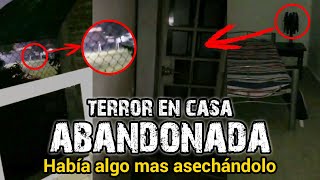 HABÍA ALGO MAS ASECHÁNDOLO  TERROR EN CASA ABANDONADA [upl. by Drue]