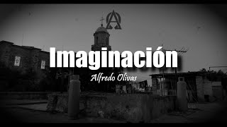 Alfredo Olivas  Imaginación LETRA [upl. by Anelegna]