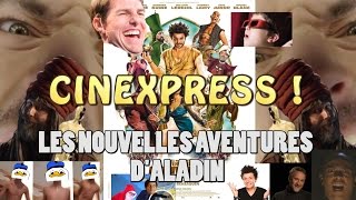 CINEXPRESS   Les Nouvelles Aventures DAladin Critique [upl. by Airb]