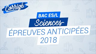 Bac ES L 2018 Correction de lépreuve anticipée de Sciences 1res [upl. by Kori]