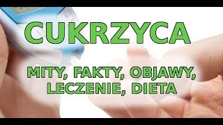 Cukrzyca  mity fakty objawy leczenie dieta [upl. by Aiclef]