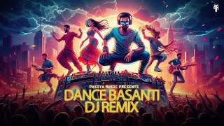 Dance Basanti  Dj Remix 2K24 New Trending Remix  By Pasiya Music [upl. by Nnaira]