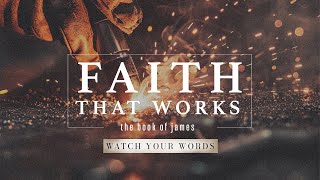 Faith That Works  Watch Your Words [upl. by Kathy]