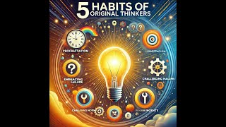 Transform Your Mindset Embrace These 5 Habits of Original Thinkers  Episode 61 [upl. by Demah]