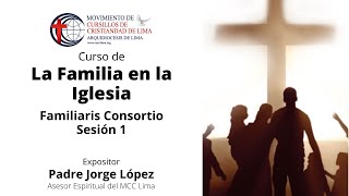 La Familia en la Iglesia  Familiaris Consortio  Sesión 01 [upl. by Eimilb]