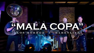 Los Morroz x KarenLizz  Mala Copa Oficial Video [upl. by Ahnavas]