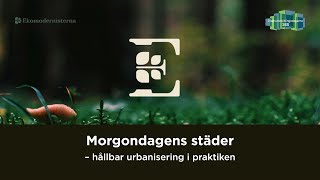 Morgondagens städer – hållbar urbanisering i praktiken [upl. by Acirdna]