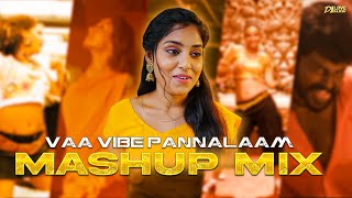 Vaa Vibe Pannalam Mashup Mix  Dj Love Rajesh [upl. by Estren]