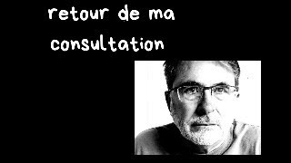 retour de ma consultation [upl. by Heddie]