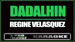 Dadalhin  Regine Velasquez KARAOKE [upl. by Ydahs]