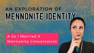 Exploring Mennonite Identity The Journey of So I Married A Mennonite mennonite identity [upl. by Airahcaz]