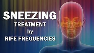 Sneezing  RIFE Frequencies Treatment  Energy amp Quantum Medicine with Bioresonance [upl. by Esaele]