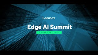 Lanner s Edge AI Summit Highlights  Recap Video  2024 [upl. by Mad264]