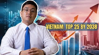 Vietnams Economic Boom Top 25 Global Economy by 2038 [upl. by Marquet343]