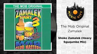 The Mob Original Zamalek  Shoko Zamalek Heavy Sguqumbe Mix  Official Audio [upl. by Aicinoid]