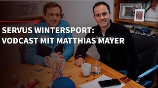 quotAm Anfang gab es Gegenwindquot  Matthias Mayer im Talk  Servus Wintersport Der Vodcast  S2 EP5 [upl. by Aneger]