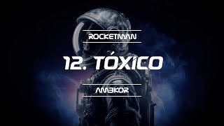 AMBKOR  12 quotTÓXICOquot LETRA ROCKETMAN 2024 [upl. by Jerz975]