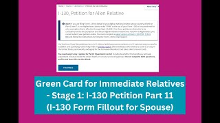 Green Card for Immediate Relatives  Stage 1 I130 Petition Part 11 I130A Form for Spouse [upl. by Ayotas]