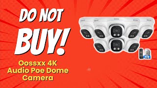 DONT BUY Oossxx 4K Dome Camera BEFORE WATCHING THIS 🚫👀 7 Reasons [upl. by Hashim]