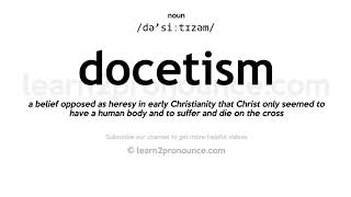 Pronunciation of Docetism  Definition of Docetism [upl. by Stagg]