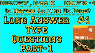 Chapter 2  Chemistry Class IX  Is Matter Around Us Pure  Long Answer Type Questions  4 [upl. by Nuawd606]