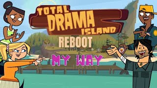 Total Drama S8 My Way Total Drama Island Reboot  2023 [upl. by Edina]