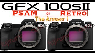 BREAKING Fujifilm GFX100SII goes RETRO or PSAM Here is the Answer [upl. by Arney]