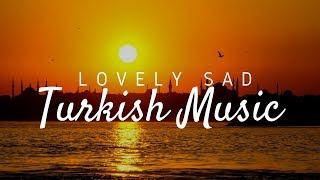 Lovely Sad Turkish Music [upl. by Oiragelo]